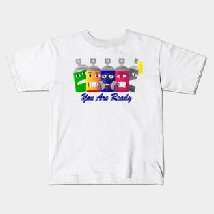 You Are Ready Kids T-Shirt